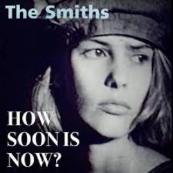 آهنگ How Soon Is Now از The Smiths
