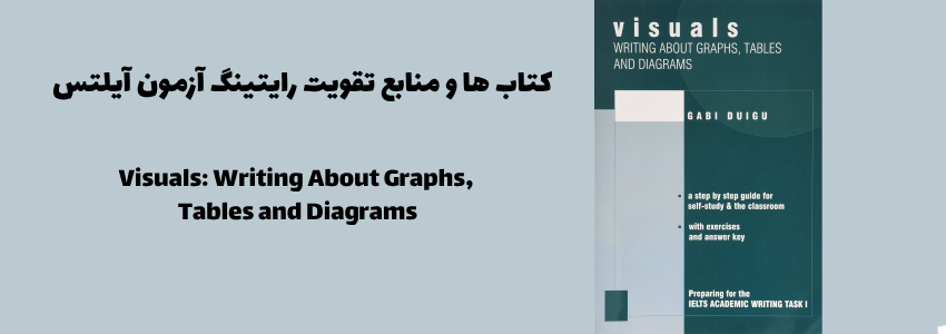 کتاب Visuals: Writing About Graphs, Tables and Diagrams for IELTS Writing Task 1