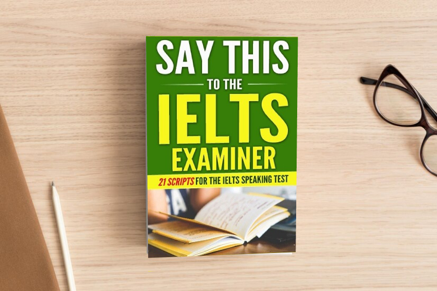 Say this to the IELTS Examiner