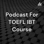 پادکست Podcast For TOEFL IBT Course