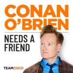 پادکست Conan O’Brien Needs a Friend