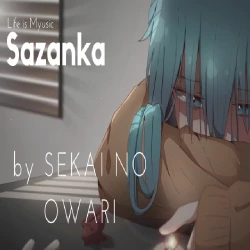 آهنگ Sazanka از SEKAI NO OWARI